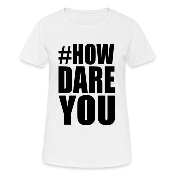 how dare you - Women's Breathable T-Shirt - white - Front - AI Model Female 172 dark (172cm)