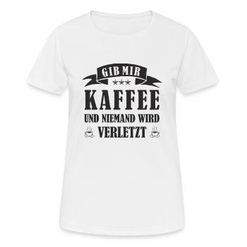 GIB MIR KAFFEE UND NIEMAND WIRD VERLETZT - Frauen T-Shirt atmungsaktiv - Weiß - Vorne - AI Model Female 172 dark (172cm)