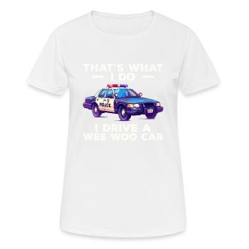 That's what i do i drive a wee woo car - Women's Breathable T-Shirt - white - Front - AI Model Female 172 dark (172cm)
