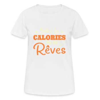 Brûlez Les Calories, Pas Vos Rêves - T-shirt respirant Femme - blanc - Devant - AI Model Female 172 dark (172cm)