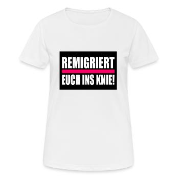 remigriert euch ins knie - Frauen T-Shirt atmungsaktiv - Weiß - Vorne - AI Model Female 172 dark (172cm)