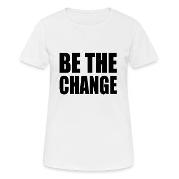 be the change - Frauen T-Shirt atmungsaktiv - Weiß - Vorne - AI Model Female 172 dark (172cm)