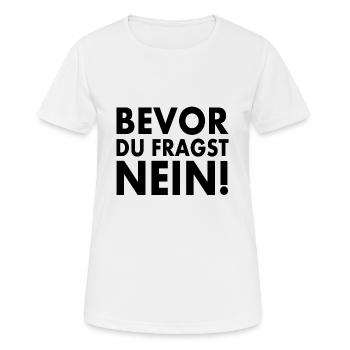 Bevor du fragst nein - Frauen T-Shirt atmungsaktiv - Weiß - Vorne - AI Model Female 172 dark (172cm)
