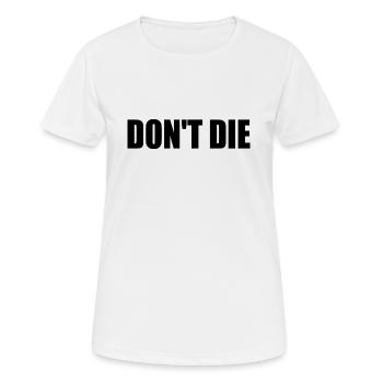 Don't die - Women's Breathable T-Shirt - white - Front - AI Model Female 172 dark (172cm)