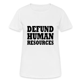 defund human resources - T-shirt respirant Femme - blanc - Devant - AI Model Female 172 dark (172cm)