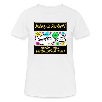 Querflöte , Nobody is Perfect .................... - Frauen T-Shirt atmungsaktiv - Weiß - Vorne - AI Model Female 172 dark (172cm)