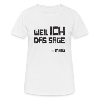 Weil ich das sage Mama - Grunge Look - Frauen T-Shirt atmungsaktiv - Weiß - Vorne - AI Model Female 172 dark (172cm)