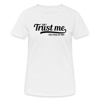 Ne me faites pas confiance, je suis un morceau de merde (noir) - T-shirt respirant Femme - blanc - Devant - AI Model Female 172 dark (172cm)