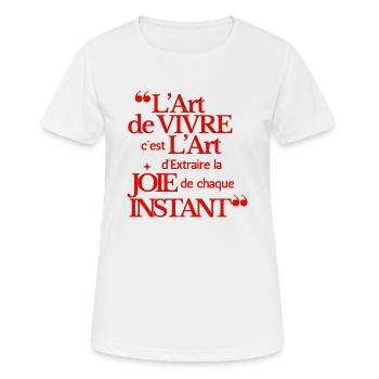 "L'art de vivre, l'Art d'extraire de la Joie''... - T-shirt respirant Femme - blanc - Devant - AI Model Female 172 dark (172cm)