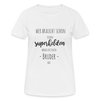 wer braucht schon einen superhelden - Frauen T-Shirt atmungsaktiv - Weiß - Vorne - AI Model Female 172 dark (172cm)