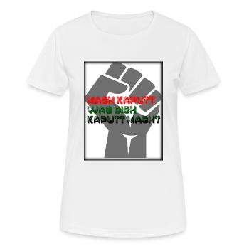 Mach kaputt was dich kaputt macht - Frauen T-Shirt atmungsaktiv - Weiß - Vorne - AI Model Female 172 dark (172cm)
