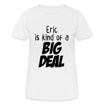 Eric ist eine große Sache - Frauen T-Shirt atmungsaktiv - Weiß - Vorne - AI Model Female 172 dark (172cm)