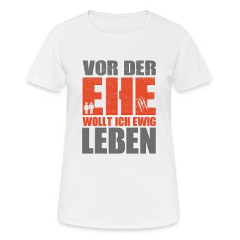 Avant le mariage, je voulais vivre éternellement - T-shirt respirant Femme - blanc - Devant - AI Model Female 172 dark (172cm)