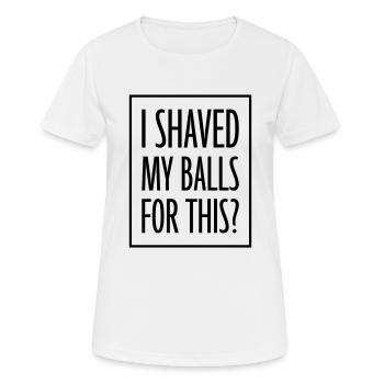 I shaved my balls - Frauen T-Shirt atmungsaktiv - Weiß - Vorne - AI Model Female 172 dark (172cm)