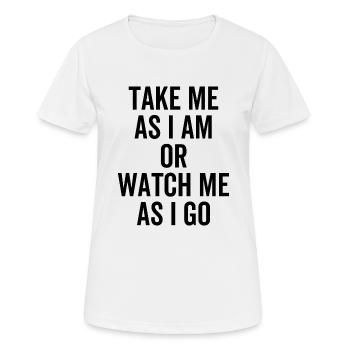 Prenez-moi comme je suis ou regardez-moi comme je vais - T-shirt respirant Femme - blanc - Devant - AI Model Female 172 dark (172cm)