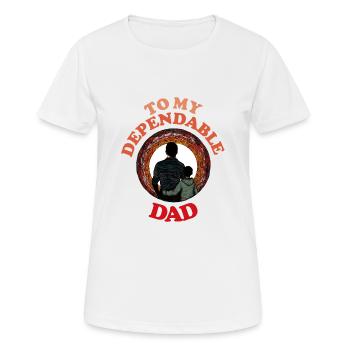 To My Dependable Dad , Happy Fathers Day - Women's Breathable T-Shirt - white - Front - AI Model Female 172 dark (172cm)