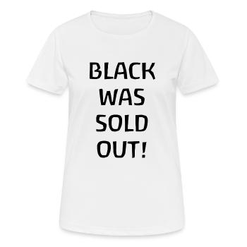 Black was sold out - Schwarz war ausverkauft - Frauen T-Shirt atmungsaktiv - Weiß - Vorne - AI Model Female 172 dark (172cm)
