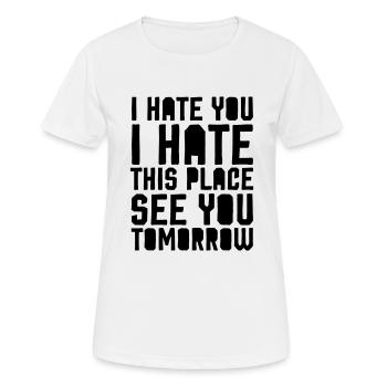 I hate you i hate this place - funny gym saying - Women's Breathable T-Shirt - white - Front - AI Model Female 172 dark (172cm)