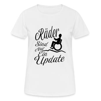 Räder sind nur ein update Behinderung Handicap - Frauen T-Shirt atmungsaktiv - Weiß - Vorne - AI Model Female 172 dark (172cm)