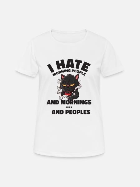KATZE I HATE MORNING AN PEOPLES - Frauen T-Shirt atmungsaktiv - Weiß
