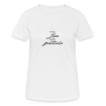 Inhale, Love, Exhale, gratitude, present, - Women's Breathable T-Shirt - white - Front - AI Model Female 172 dark (172cm)