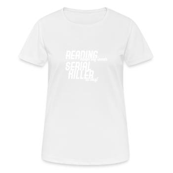 Lesen Serial Killer - Frauen T-Shirt atmungsaktiv - Weiß - Vorne - AI Model Female 172 dark (172cm)