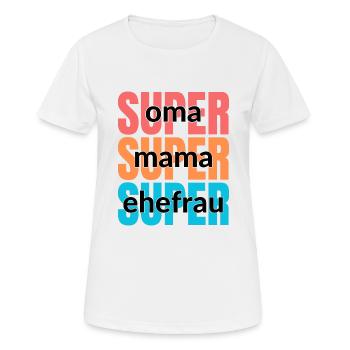 Super oma - Super mama - Super ehefrau - Frauen T-Shirt atmungsaktiv - Weiß - Vorne - AI Model Female 172 dark (172cm)