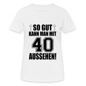So gut kann man mit 40 aussehen - Frauen T-Shirt atmungsaktiv - Weiß - Vorne - AI Model Female 172 dark (172cm)