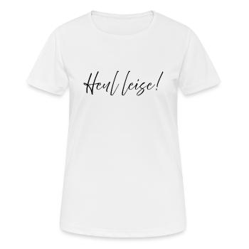 Heul leise Statement Chantal Heulen mimimi - Frauen T-Shirt atmungsaktiv - Weiß - Vorne - AI Model Female 172 dark (172cm)