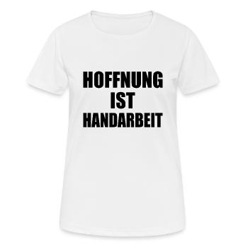 hoffnung ist handarbeit - Frauen T-Shirt atmungsaktiv - Weiß - Vorne - AI Model Female 172 dark (172cm)