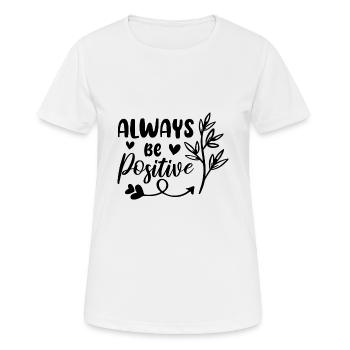 Soyez toujours positif - T-shirt respirant Femme - blanc - Devant - AI Model Female 172 dark (172cm)