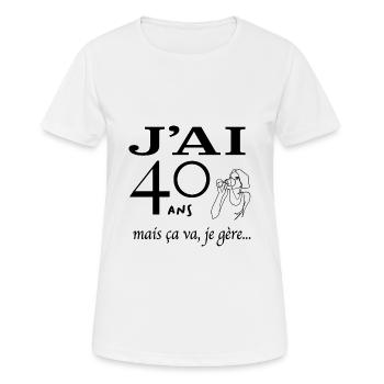 J'ai 40 ans mais ça va je gère - T-shirt respirant Femme - blanc - Devant - AI Model Female 172 dark (172cm)