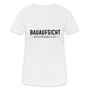 Bauaufsicht - meckern kann ich gut - Frauen T-Shirt atmungsaktiv - Weiß - Vorne - AI Model Female 172 dark (172cm)