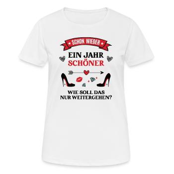 Geburtstag Spruch Schon Wieder Ein Jahr Schöner - Frauen T-Shirt atmungsaktiv - Weiß - Vorne - AI Model Female 172 dark (172cm)