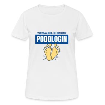 Vertrau mir ich bin eine Podologin | Podologie - Frauen T-Shirt atmungsaktiv - Weiß - Vorne - AI Model Female 172 dark (172cm)