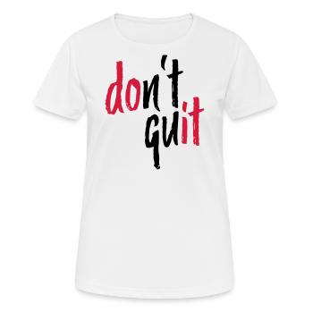 DO NOT QUIT - Do it pumps Fitte Sport - Women's Breathable T-Shirt - white - Front - AI Model Female 172 dark (172cm)