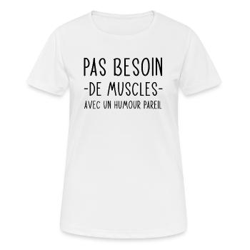 Pas besoin de muscles avec un humour pareil - T-shirt respirant Femme - blanc - Devant - AI Model Female 172 dark (172cm)