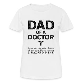 Fier Papa D'un Docteur Père Fils Fille Cadeau - T-shirt respirant Femme - blanc - Devant - AI Model Female 172 dark (172cm)