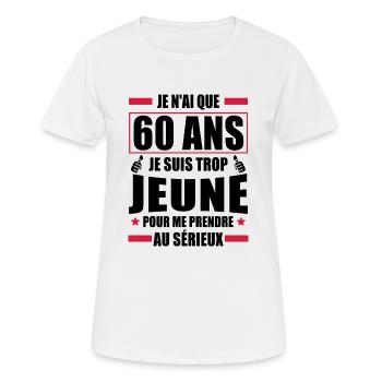 je n ai que 60 ans / cadeau anniversaire 60 ans - T-shirt respirant Femme - blanc - Devant - AI Model Female 172 dark (172cm)