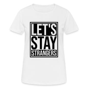 Citation Restons Strangers - T-shirt respirant Femme - blanc - Devant - AI Model Female 172 dark (172cm)