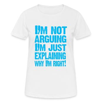 I'M NOT ARGUING! - Women's Breathable T-Shirt - white - Front - AI Model Female 172 dark (172cm)