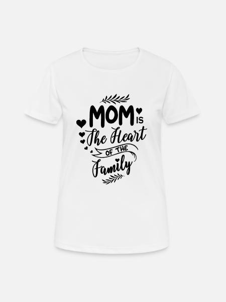 Die Mutter ist das Herzstück einer Familie - Frauen T-Shirt atmungsaktiv - Weiß