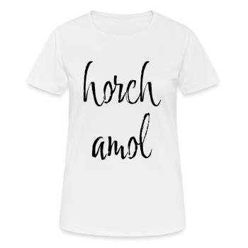 Horch Amol - Fränkischer Ausdruck - Frauen T-Shirt atmungsaktiv - Weiß - Vorne - AI Model Female 172 dark (172cm)