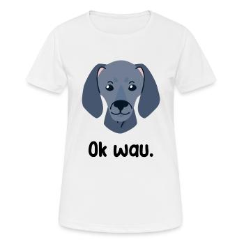 Ok wau mit Weimaraner Hundeliebhaber - Frauen T-Shirt atmungsaktiv - Weiß - Vorne - AI Model Female 172 dark (172cm)