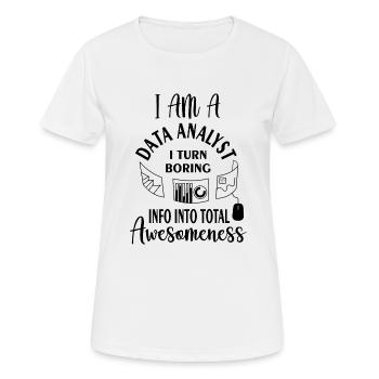 Ich bin ein Datenanalyst, ich verwandle langweilige Informationen in totale - Frauen T-Shirt atmungsaktiv - Weiß - Vorne - AI Model Female 172 dark (172cm)