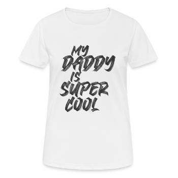 My Daddy is Super Cool - Frauen T-Shirt atmungsaktiv - Weiß - Vorne - AI Model Female 172 dark (172cm)