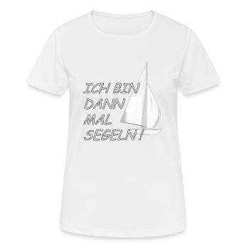 Ich bin dann mal Segeln! - Segler - Matrose - Frauen T-Shirt atmungsaktiv - Weiß - Vorne - AI Model Female 172 dark (172cm)
