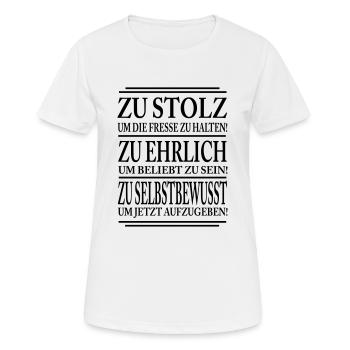 Zu stolz um die Fresse zuhalten! Zu Ehrlich um.... - Frauen T-Shirt atmungsaktiv - Weiß - Vorne - AI Model Female 172 dark (172cm)