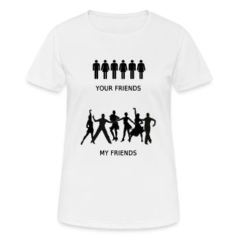Your friends - my friends, for cheeky dancers - Women's Breathable T-Shirt - white - Front - AI Model Female 172 dark (172cm)