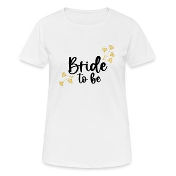 Bride To Be I fête de poule mariée JGA - T-shirt respirant Femme - blanc - Devant - AI Model Female 172 dark (172cm)